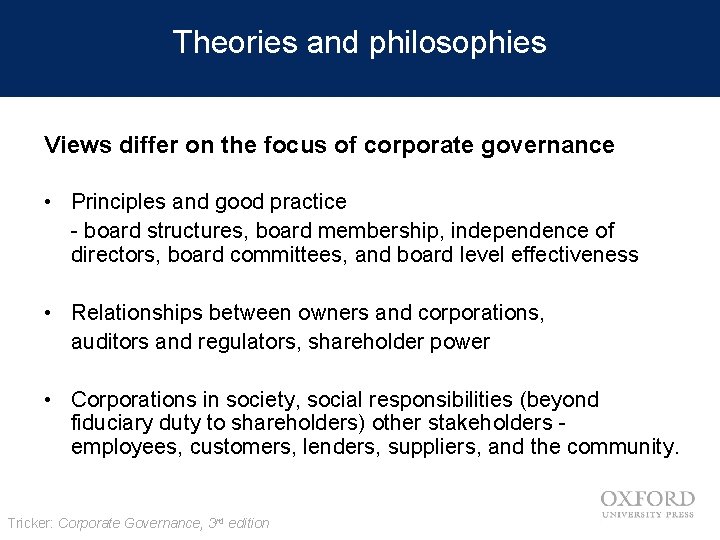 Theories and philosophies Views differ on the focus of corporate governance • Principles and