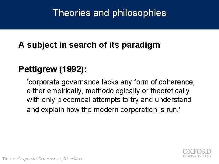 Theories and philosophies A subject in search of its paradigm Pettigrew (1992): ‘corporate governance