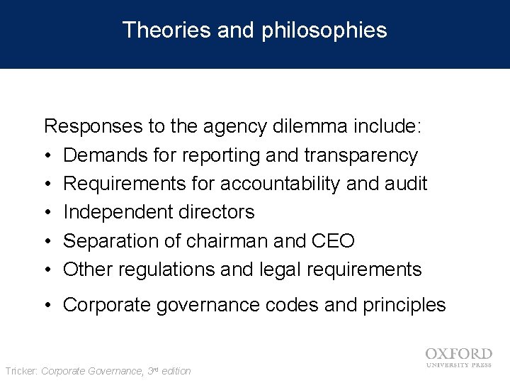 Theories and philosophies Responses to the agency dilemma include: • Demands for reporting and