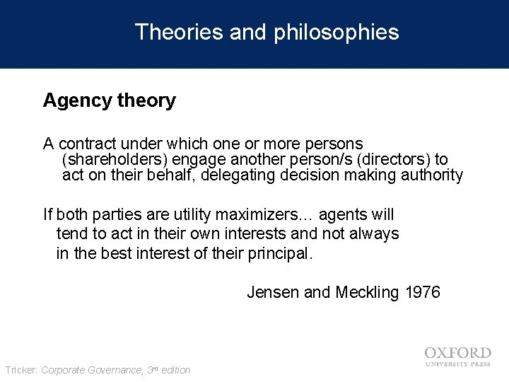 Theories and philosophies Agency theory A contract under which one or more persons (shareholders)