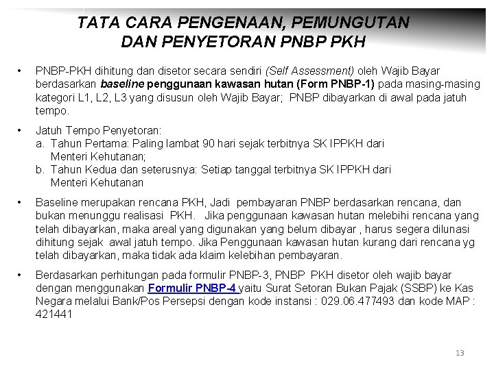 TATA CARA PENGENAAN, PEMUNGUTAN DAN PENYETORAN PNBP PKH • PNBP-PKH dihitung dan disetor secara