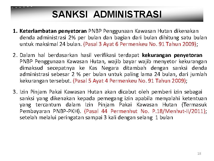 SANKSI ADMINISTRASI 1. Keterlambatan penyetoran PNBP Penggunaan Kawasan Hutan dikenakan denda administrasi 2% per