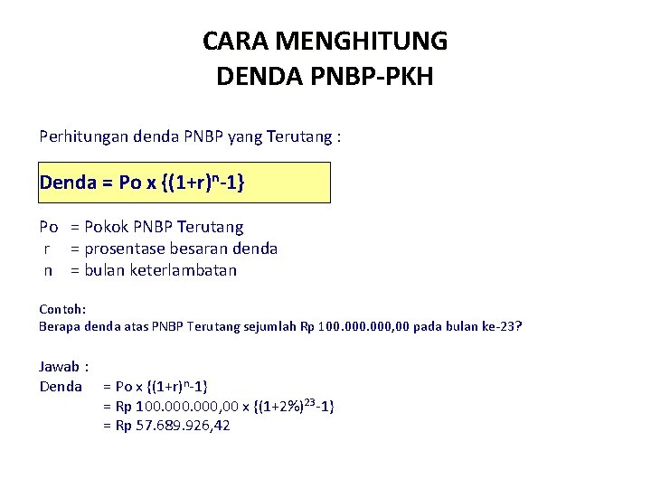 CARA MENGHITUNG DENDA PNBP-PKH Perhitungan denda PNBP yang Terutang : Denda = Po x