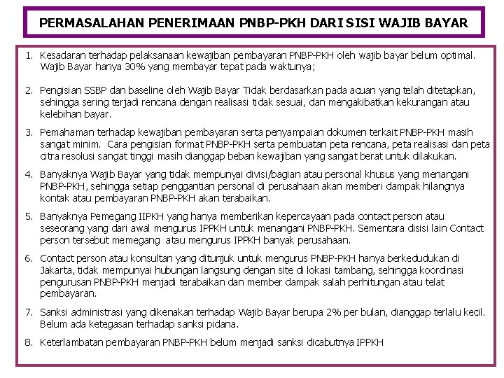 PERMASALAHAN PENERIMAAN PNBP-PKH DARI SISI WAJIB BAYAR 1. Kesadaran terhadap pelaksanaan kewajiban pembayaran PNBP-PKH