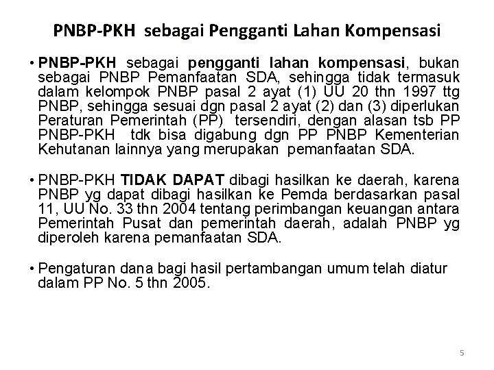 PNBP-PKH sebagai Pengganti Lahan Kompensasi • PNBP-PKH sebagai pengganti lahan kompensasi, bukan sebagai PNBP