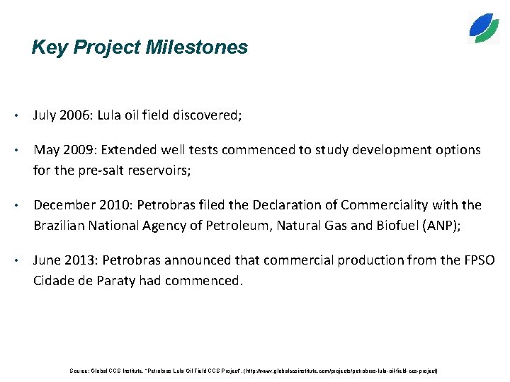 Key Project Milestones • July 2006: Lula oil field discovered; • May 2009: Extended