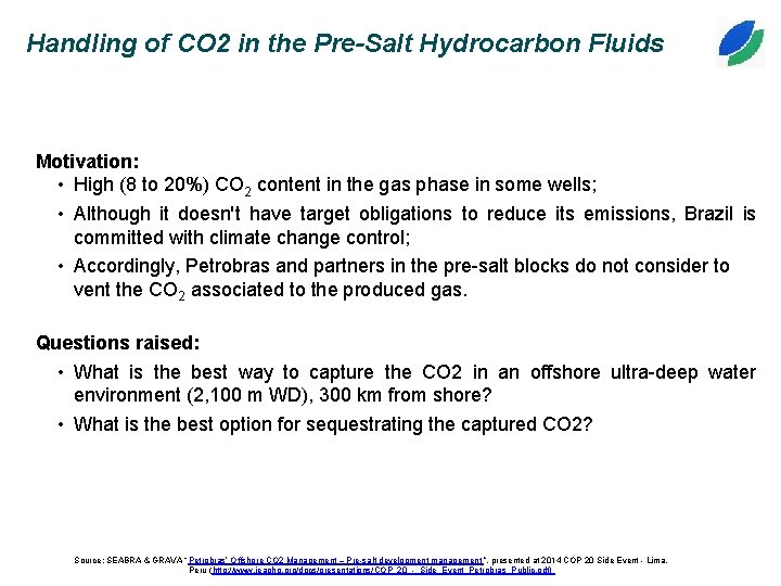 Handling of CO 2 in the Pre-Salt Hydrocarbon Fluids Motivation: • High (8 to