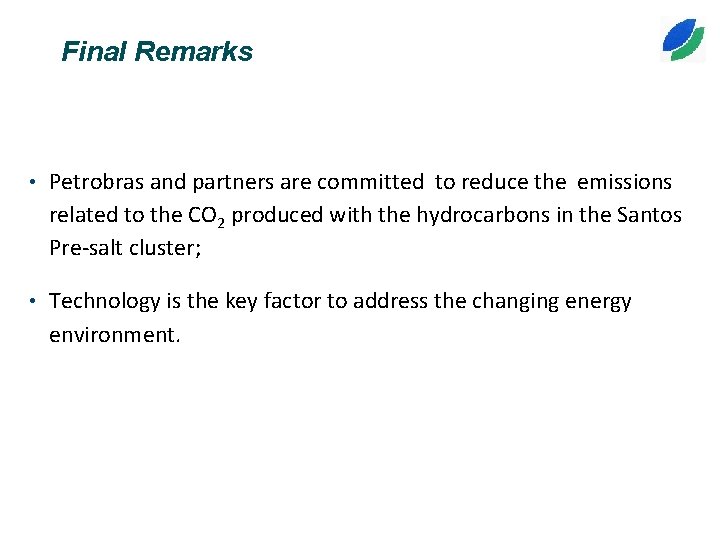 Final Remarks • Petrobras and partners are committed to reduce the emissions related to