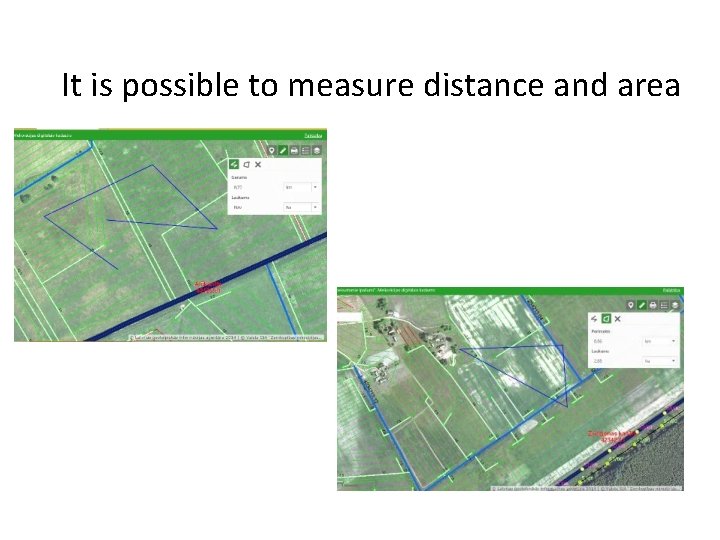 It is possible to measure distance and area 