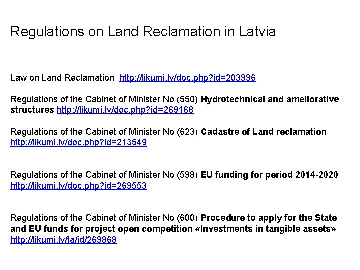 Regulations on Land Reclamation in Latvia Law on Land Reclamation http: //likumi. lv/doc. php?