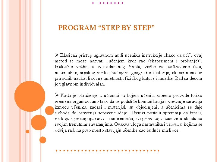  • • • • • PROGRAM “STEP BY STEP” Ø Klasičan pristup uglavnom