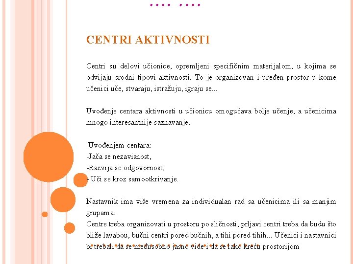  • • • • • CENTRI AKTIVNOSTI Centri su delovi učionice, opremljeni specifičnim