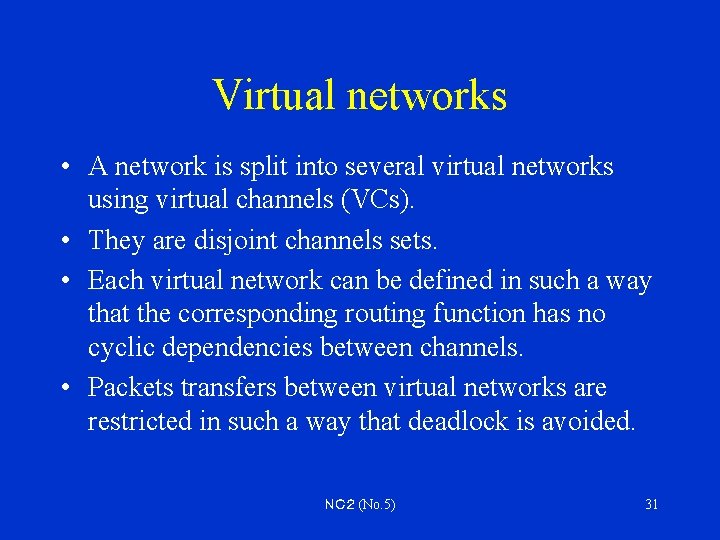 Virtual networks • A network is split into several virtual networks using virtual channels