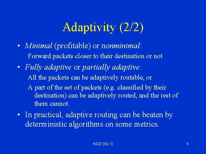 Adaptivity (2/2) • Minimal (profitable) or nonminimal: Forward packets closer to their destination or