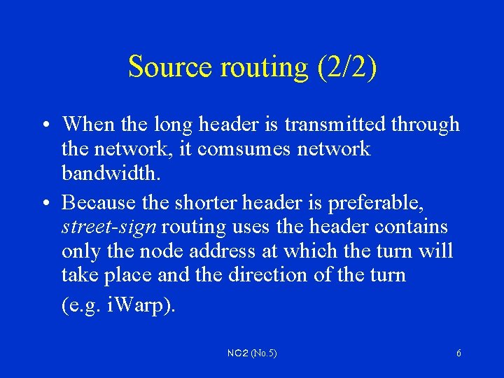 Source routing (2/2) • When the long header is transmitted through the network, it