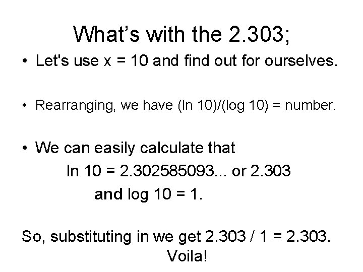 What’s with the 2. 303; • Let's use x = 10 and find out