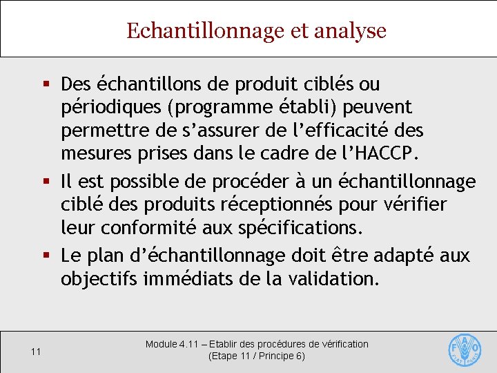 Echantillonnage et analyse § Des échantillons de produit ciblés ou périodiques (programme établi) peuvent