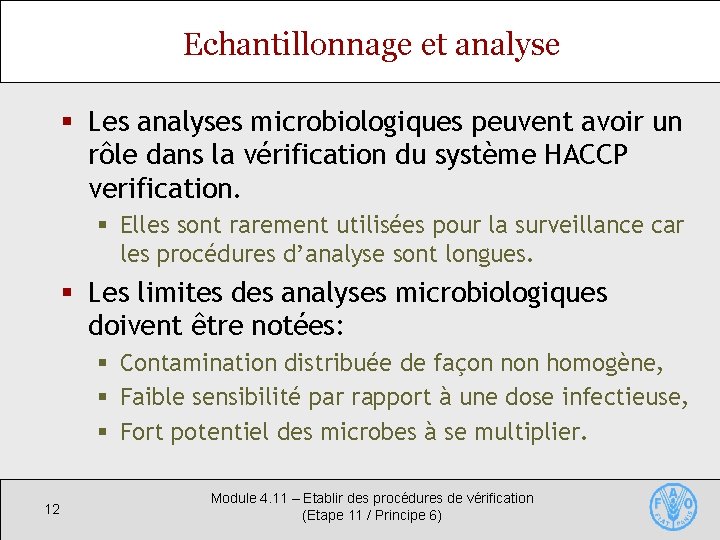 Echantillonnage et analyse § Les analyses microbiologiques peuvent avoir un rôle dans la vérification