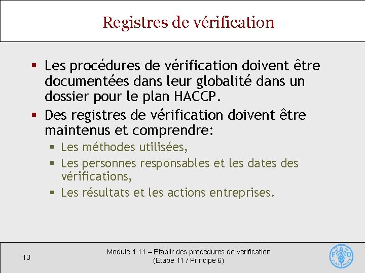Registres de vérification § Les procédures de vérification doivent être documentées dans leur globalité