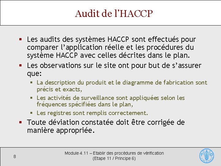 Audit de l’HACCP § Les audits des systèmes HACCP sont effectués pour comparer l’application