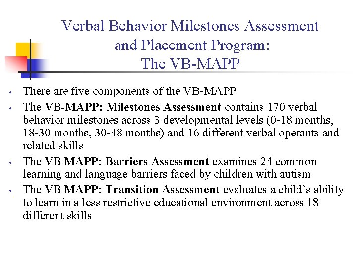 Verbal Behavior Milestones Assessment and Placement Program: The VB-MAPP • • There are five