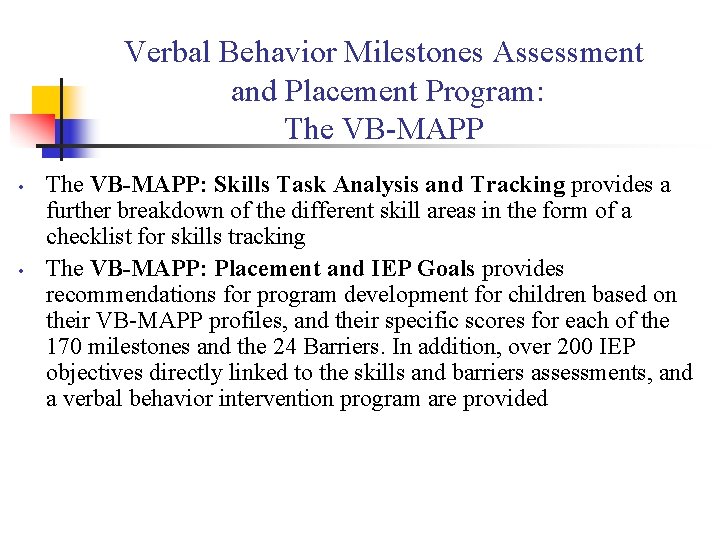 Verbal Behavior Milestones Assessment and Placement Program: The VB-MAPP • • The VB-MAPP: Skills