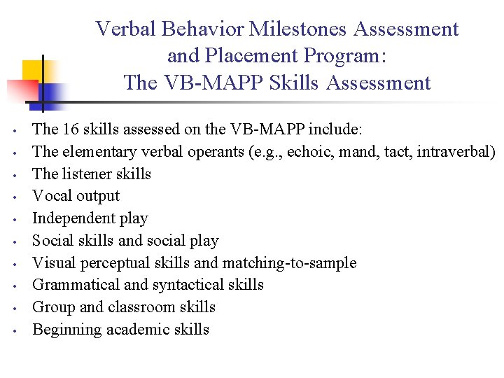 Verbal Behavior Milestones Assessment and Placement Program: The VB-MAPP Skills Assessment • • •