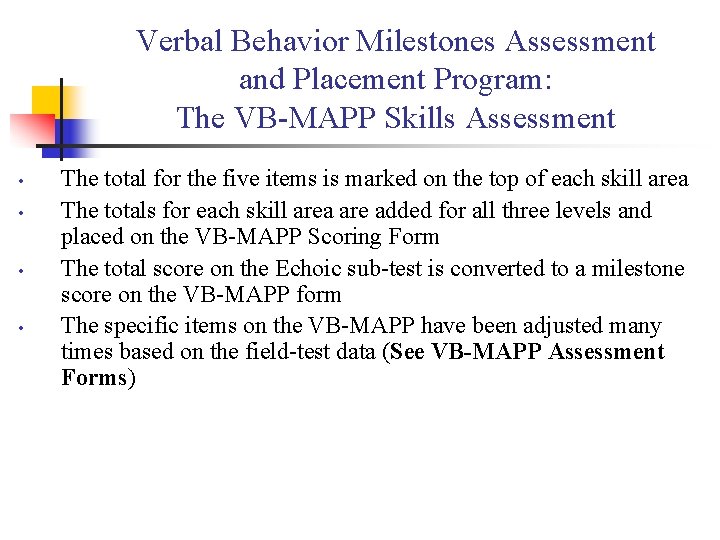 Verbal Behavior Milestones Assessment and Placement Program: The VB-MAPP Skills Assessment • • The