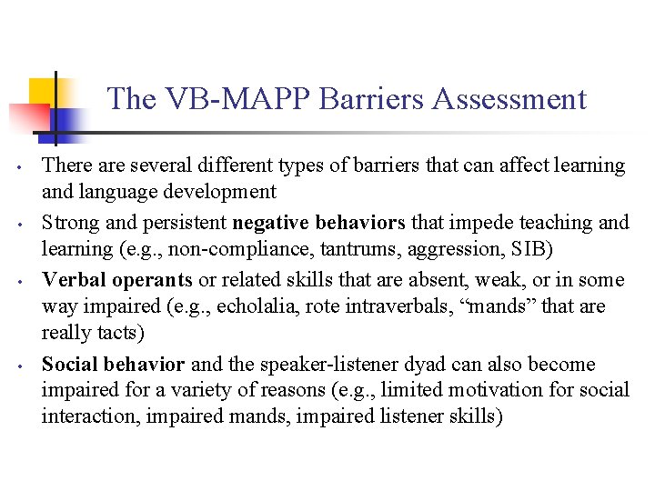 The VB-MAPP Barriers Assessment • • There are several different types of barriers that