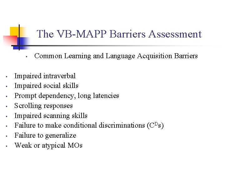 The VB-MAPP Barriers Assessment • • • Common Learning and Language Acquisition Barriers Impaired