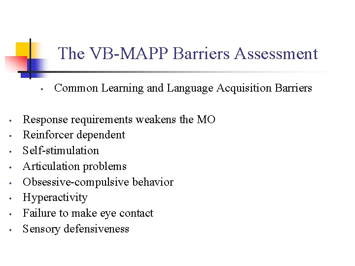 The VB-MAPP Barriers Assessment • • • Common Learning and Language Acquisition Barriers Response