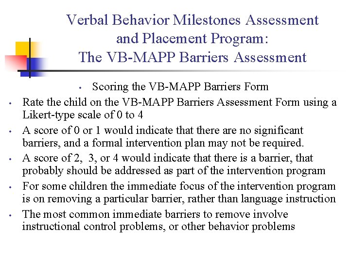 Verbal Behavior Milestones Assessment and Placement Program: The VB-MAPP Barriers Assessment Scoring the VB-MAPP