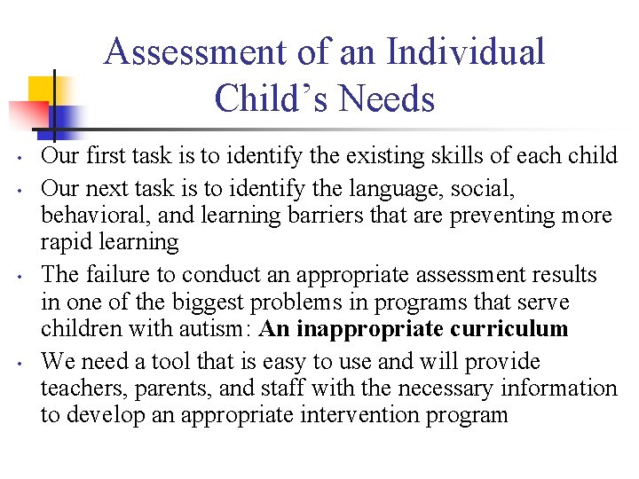 Assessment of an Individual Child’s Needs • • Our first task is to identify