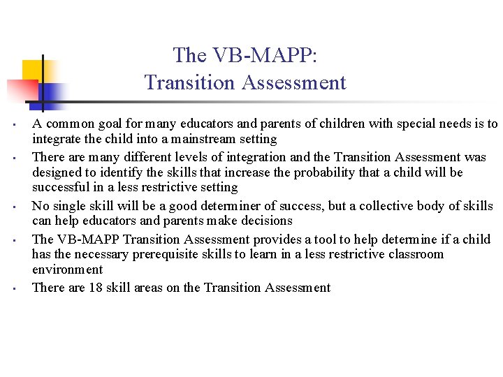 The VB-MAPP: Transition Assessment • • • A common goal for many educators and