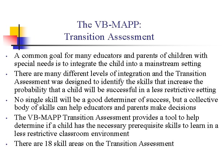 The VB-MAPP: Transition Assessment • • • A common goal for many educators and