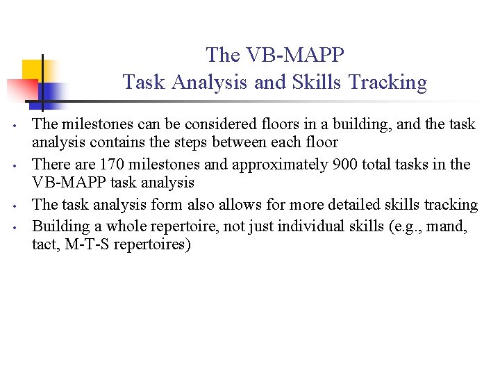 The VB-MAPP Task Analysis and Skills Tracking • • The milestones can be considered