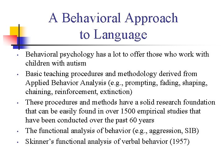 A Behavioral Approach to Language • • • Behavioral psychology has a lot to