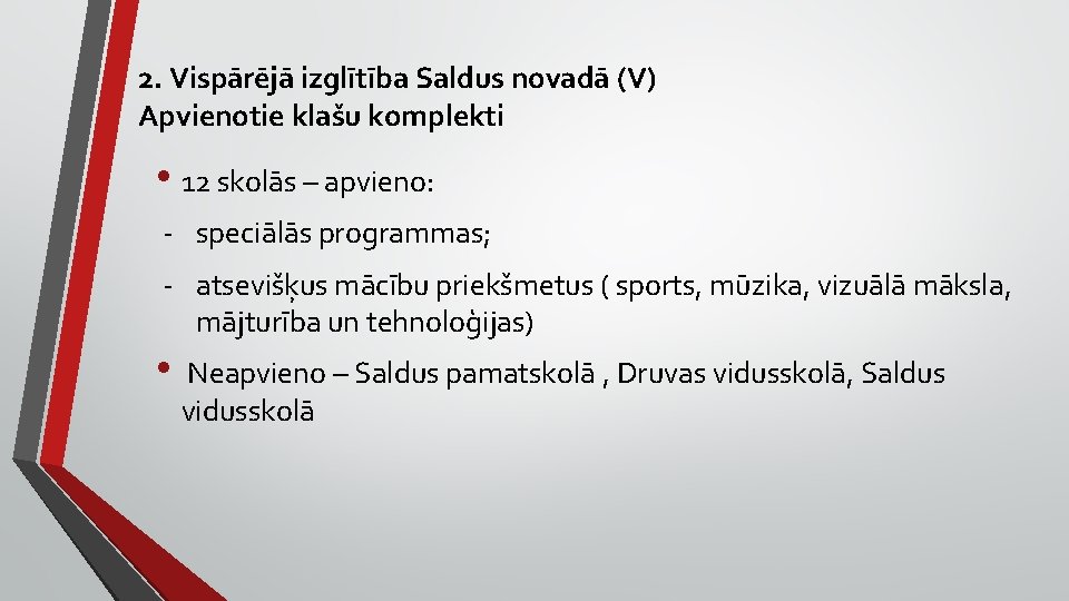 2. Vispārējā izglītība Saldus novadā (V) Apvienotie klašu komplekti • 12 skolās – apvieno: