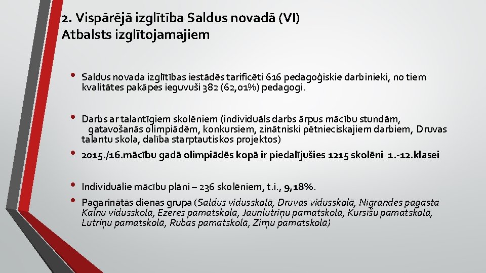 2. Vispārējā izglītība Saldus novadā (VI) Atbalsts izglītojamajiem • Saldus novada izglītības iestādēs tarificēti