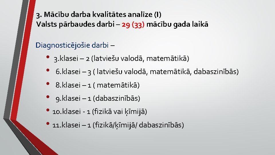 3. Mācību darba kvalitātes analīze (I) Valsts pārbaudes darbi – 29 (33) mācību gada