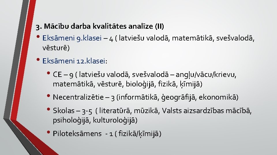 3. Mācību darba kvalitātes analīze (II) • Eksāmeni 9. klasei – 4 ( latviešu