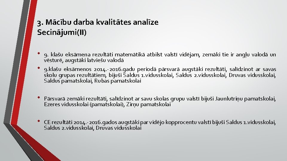 3. Mācību darba kvalitātes analīze Secinājumi(II) • • 9. klašu eksāmena rezultāti matemātikā atbilst