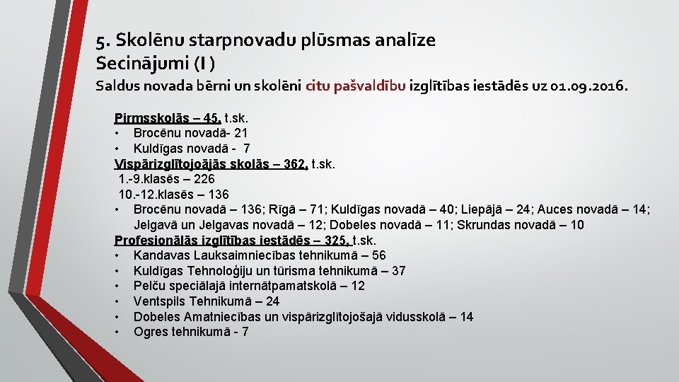 5. Skolēnu starpnovadu plūsmas analīze Secinājumi (I ) Saldus novada bērni un skolēni citu