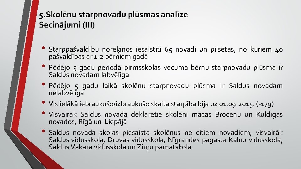 5. Skolēnu starpnovadu plūsmas analīze Secinājumi (III) • Starppašvaldību norēķinos iesaistīti 65 novadi un