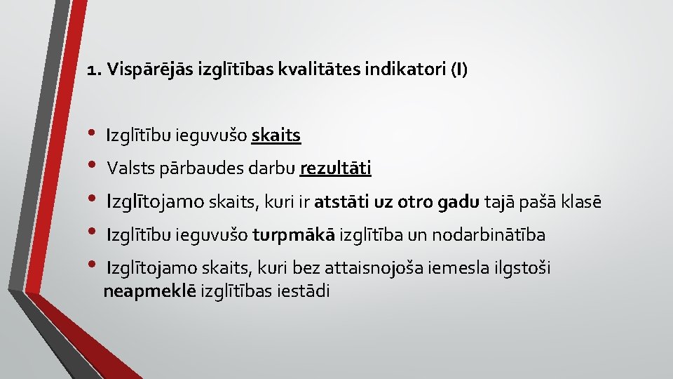 1. Vispārējās izglītības kvalitātes indikatori (I) • Izglītību ieguvušo skaits • • Valsts pārbaudes