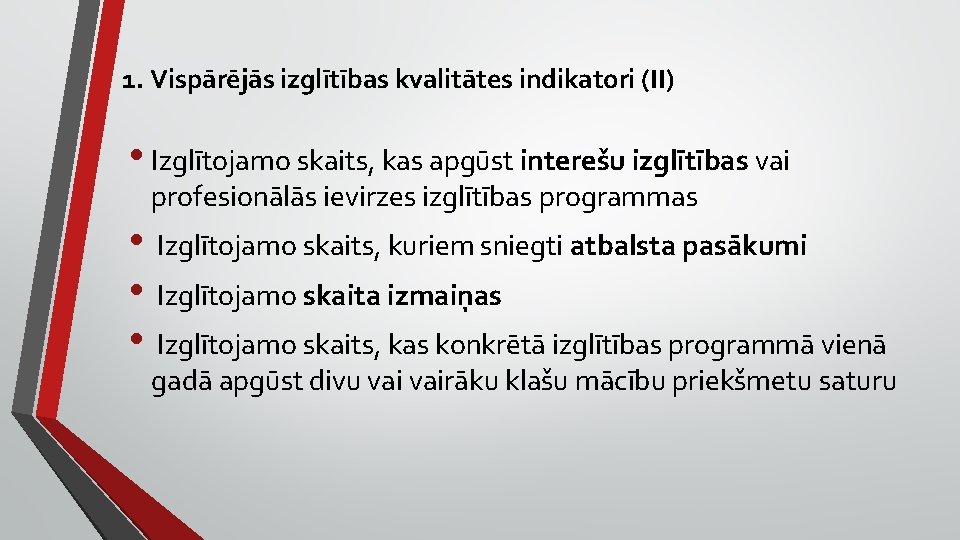 1. Vispārējās izglītības kvalitātes indikatori (II) • Izglītojamo skaits, kas apgūst interešu izglītības vai