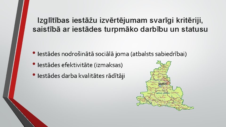 Izglītības iestāžu izvērtējumam svarīgi kritēriji, saistībā ar iestādes turpmāko darbību un statusu • Iestādes