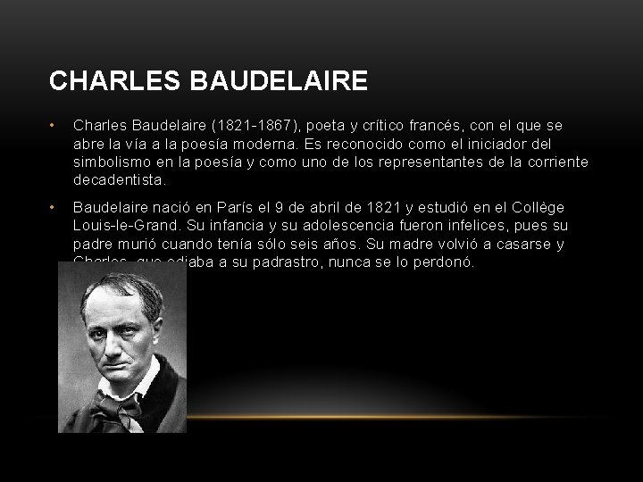 CHARLES BAUDELAIRE • Charles Baudelaire (1821 -1867), poeta y crítico francés, con el que