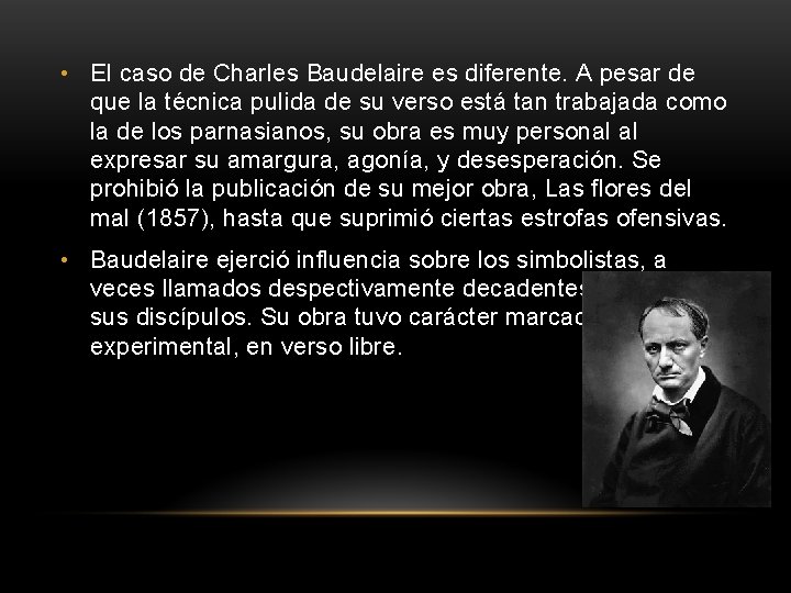  • El caso de Charles Baudelaire es diferente. A pesar de que la