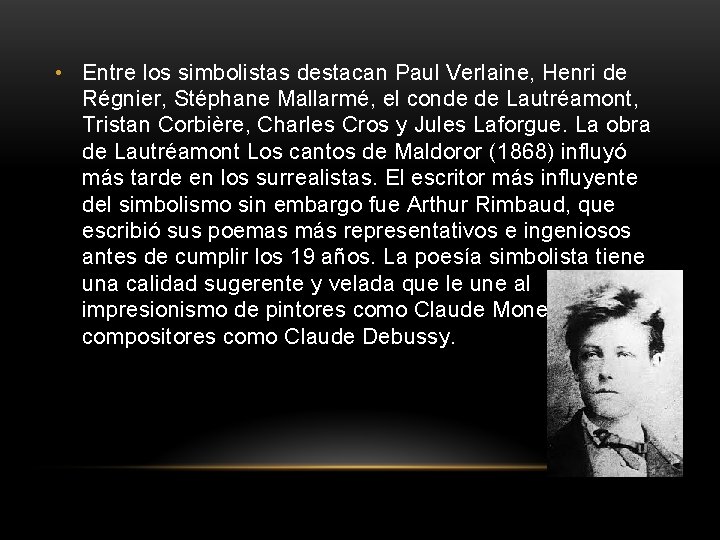  • Entre los simbolistas destacan Paul Verlaine, Henri de Régnier, Stéphane Mallarmé, el